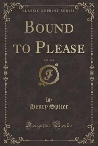 Front cover_Bound to Please, Vol. 1 of 2 (Classic Reprint)