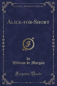 Alice-for-Short (Classic Reprint)