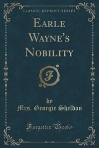 Couverture_Earle Wayne's Nobility (Classic Reprint)