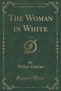Couverture_The Woman in White, Vol. 3 of 3 (Classic Reprint)