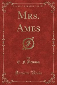 Mrs. Ames (Classic Reprint)