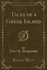 Tales of a Greek Island (Classic Reprint)