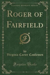 Front cover_Roger of Fairfield (Classic Reprint)