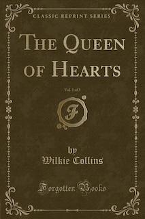 The Queen of Hearts, Vol. 1 of 3 (Classic Reprint)