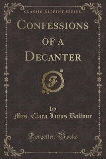 Front cover_Confessions of a Decanter (Classic Reprint)