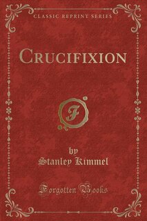 Crucifixion (Classic Reprint)