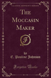 Front cover_The Moccasin Maker (Classic Reprint)