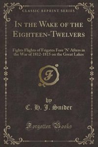 Front cover_In the Wake of the Eighteen-Twelvers