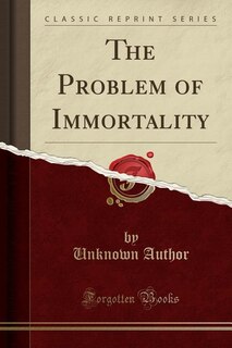 Front cover_The Problem of Immortality (Classic Reprint)