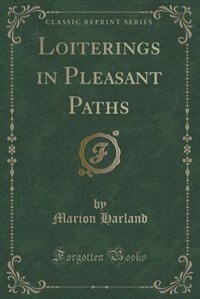 Front cover_Loiterings in Pleasant Paths (Classic Reprint)