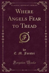 Front cover_Where Angels Fear to Tread (Classic Reprint)