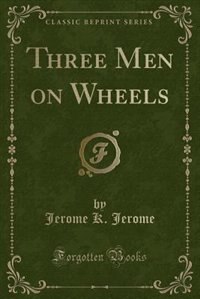 Front cover_Three Men on Wheels (Classic Reprint)