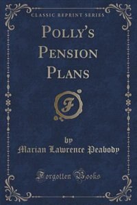 Couverture_Polly's Pension Plans (Classic Reprint)