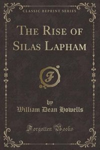 Front cover_The Rise of Silas Lapham (Classic Reprint)