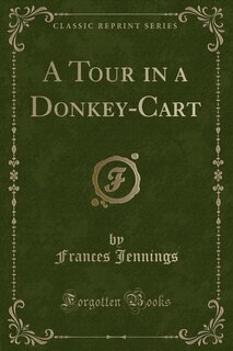 Couverture_A Tour in a Donkey-Cart (Classic Reprint)