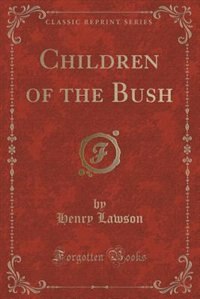 Front cover_Children of the Bush (Classic Reprint)