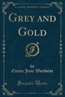 Grey and Gold (Classic Reprint)