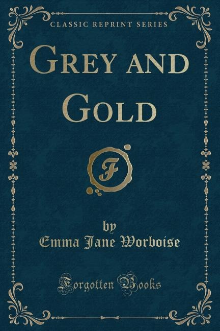 Grey and Gold (Classic Reprint)