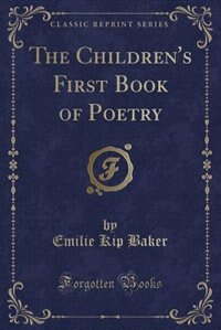 Front cover_The Children's First Book of Poetry (Classic Reprint)