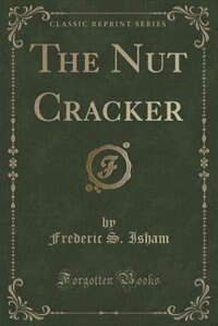 Front cover_The Nut Cracker (Classic Reprint)