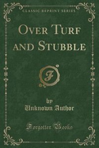 Couverture_Over Turf and Stubble (Classic Reprint)