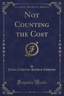 Front cover_Not Counting the Cost (Classic Reprint)