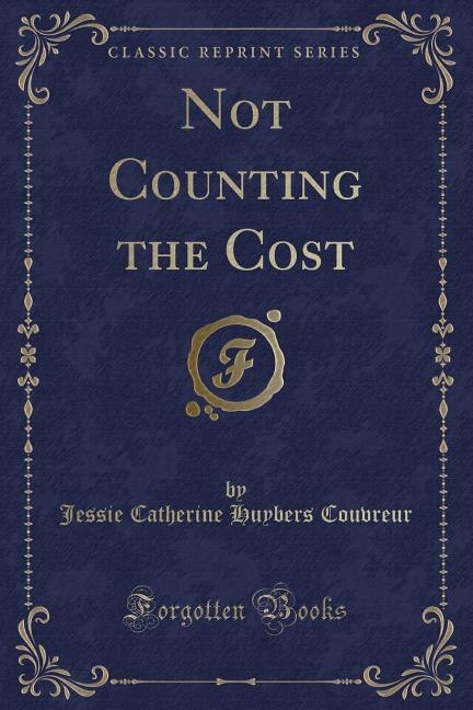 Front cover_Not Counting the Cost (Classic Reprint)
