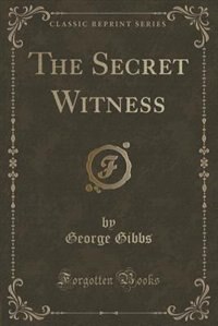 Couverture_The Secret Witness (Classic Reprint)
