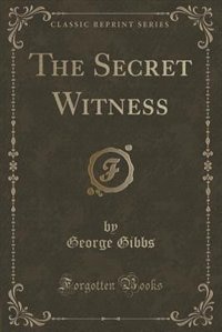 Couverture_The Secret Witness (Classic Reprint)