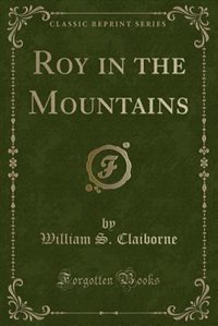 Front cover_Roy in the Mountains (Classic Reprint)