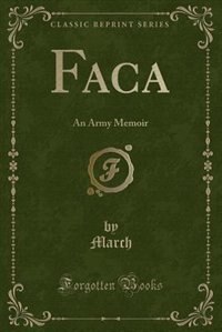 Faca: An Army Memoir (Classic Reprint)