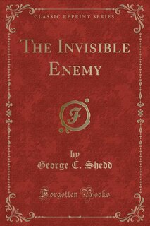 Front cover_The Invisible Enemy (Classic Reprint)