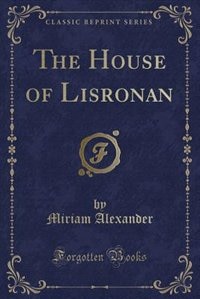 Couverture_The House of Lisronan (Classic Reprint)