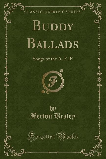 Buddy Ballads: Songs of the A. E. F (Classic Reprint)