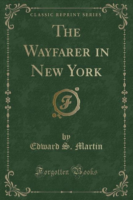 The Wayfarer in New York (Classic Reprint)