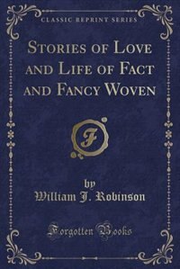 Front cover_Stories of Love and Life of Fact and Fancy Woven (Classic Reprint)