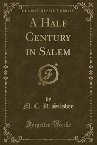 Front cover_A Half Century in Salem (Classic Reprint)
