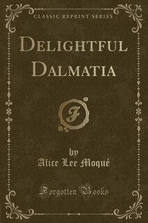 Couverture_Delightful Dalmatia (Classic Reprint)