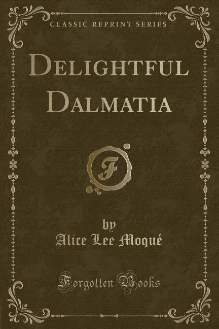 Couverture_Delightful Dalmatia (Classic Reprint)