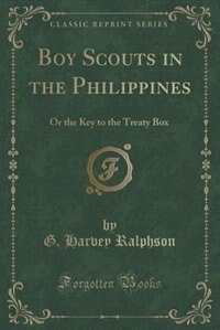 Boy Scouts in the Philippines: Or the Key to the Treaty Box (Classic Reprint)
