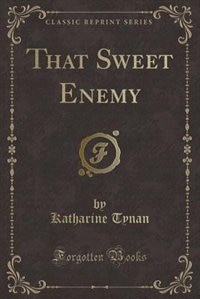 Front cover_That Sweet Enemy (Classic Reprint)