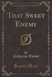 Front cover_That Sweet Enemy (Classic Reprint)
