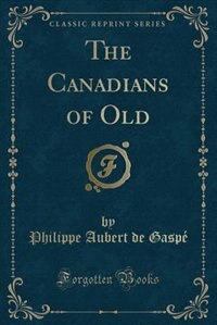 Front cover_The Canadians of Old (Classic Reprint)