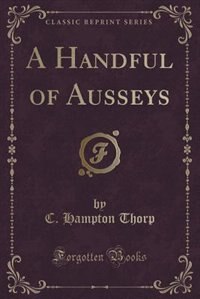 Front cover_A Handful of Ausseys (Classic Reprint)