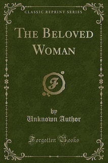 The Beloved Woman (Classic Reprint)