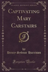 Captivating Mary Carstairs (Classic Reprint)