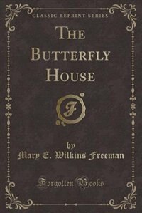 Front cover_The Butterfly House (Classic Reprint)