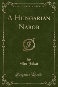 Front cover_A Hungarian Nabob (Classic Reprint)
