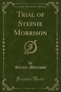 Front cover_Trial of Steinie Morrison (Classic Reprint)