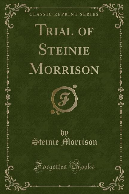 Front cover_Trial of Steinie Morrison (Classic Reprint)